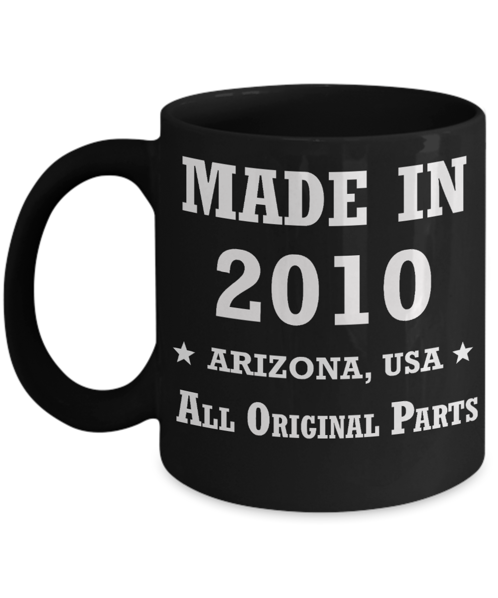 9th birthday gifts for women - Made in 2010 All Original Parts Arizona - Best 9th Birthday Gifts for family Ceramic Cup Black, Funny Mugs Gift Ideas 11 Oz