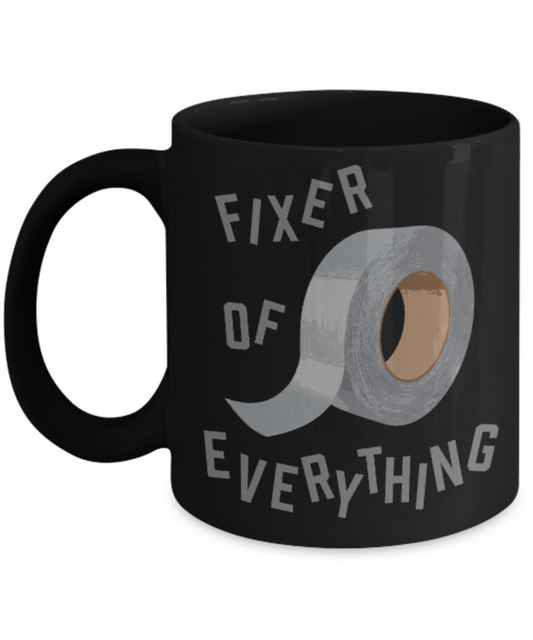 Pop culture lovers mugs , Fixer of everything - Black Coffee Mug Porcelain Tea Cup 11 oz - Great Gift