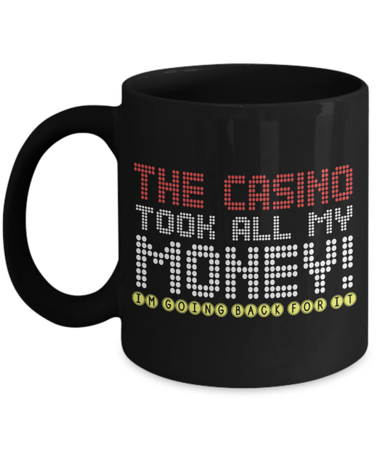 Gambler Coffee Mug, The Casino Took All My Money-Black Porcelain Coffee Mug 11 oz for card player, gambler, Casino, Gambling,Lover