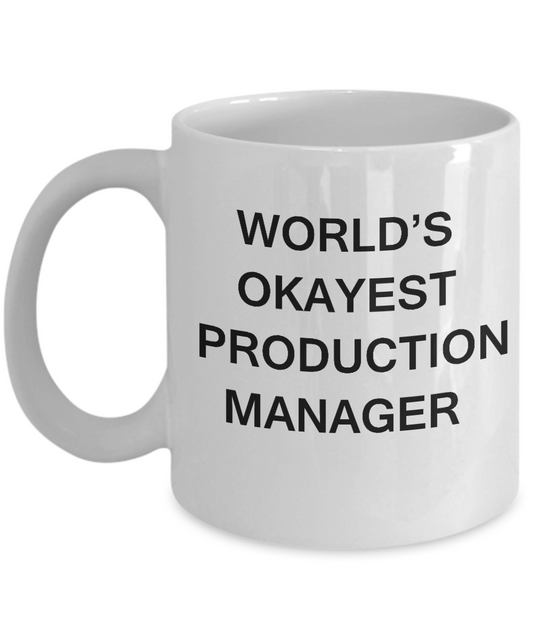 Funny Mug, Gift World's Okayest Production Manager - White coffee mugs 11 oz