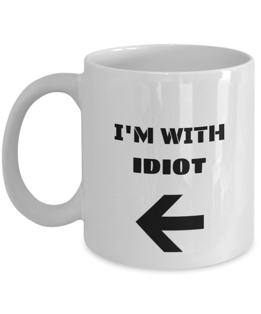 I'm With Idiot Left Arrow - Funny Porcelain White Coffee Mug White coffee mugs 11 oz