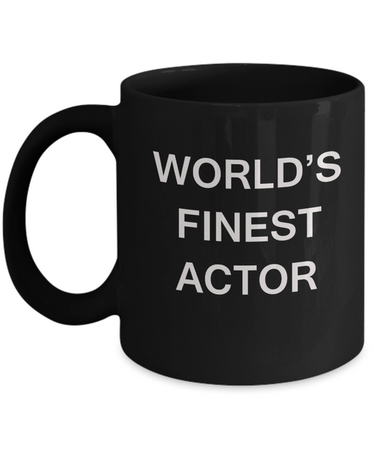 World's Finest Actor - Gifts For Actor - Porcelain Black Funny Black coffee mugs 11 oz