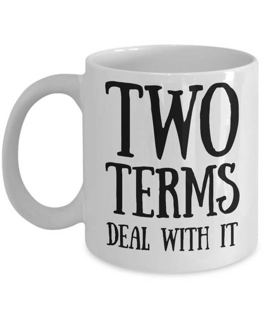 Two terms Deal with it - White Coffee Mug Tea Cup 11 oz Gift