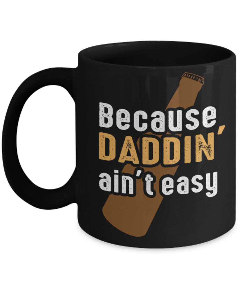 Father son gifts to do together - Because Dadding Ain't Easy - Black Porcelain Coffee Mug Cute Ceramic Cup 11 oz