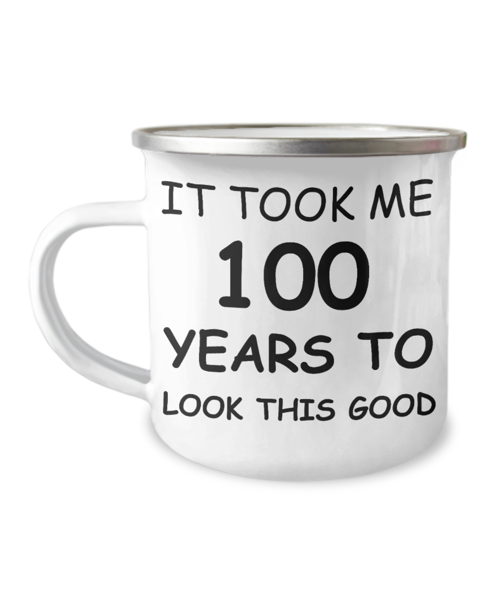 100th birthday Mug for men/women- It took me 100 years to look this good-12 Oz Stainless Steel camper mug