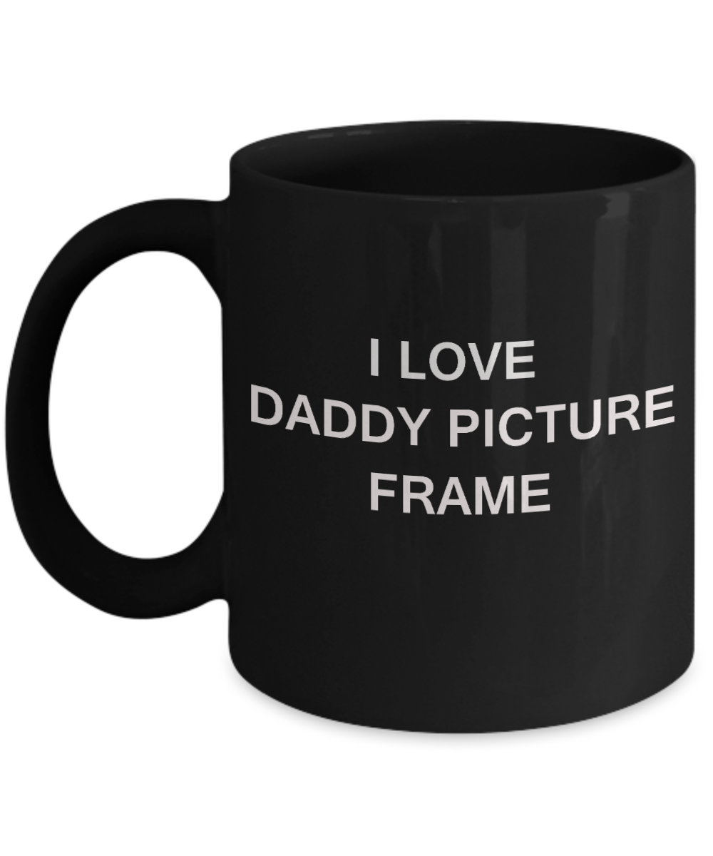 I Love Daddy Picture Frame - Porcelain Black Funny Premium Coffee Mug & Gift Mugs 11 OZ