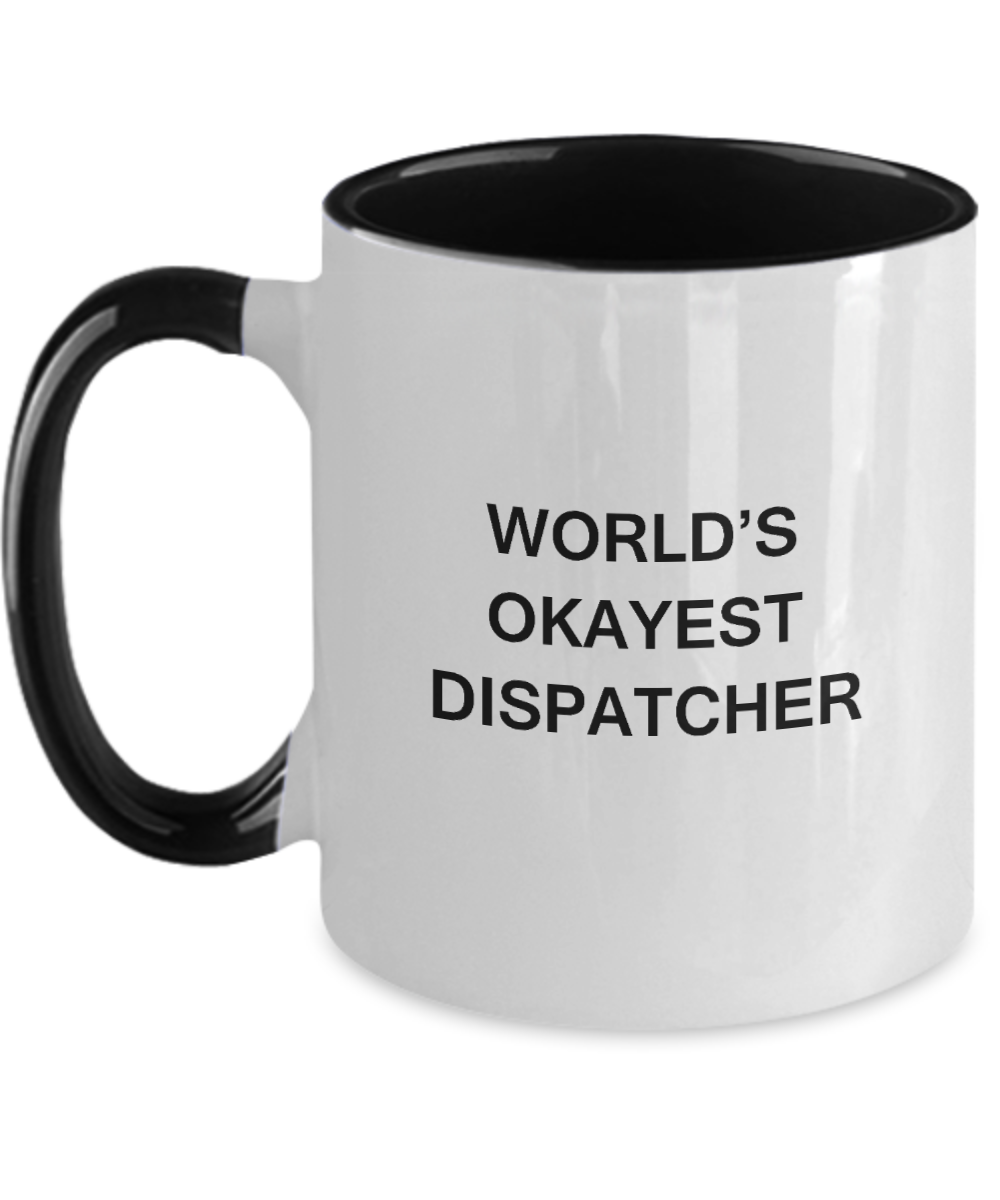 Funny Mug - World's Okayest Dispatcher - Porcelain Black Funny Coffee Mug & Coffee Cup Gifts