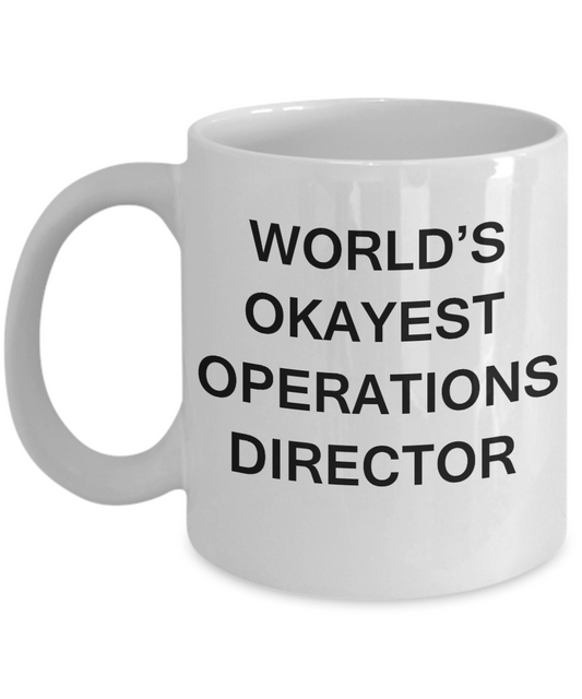 Operations Director Gifts - World's Okayest Operations Director - Birthday Gifts Ceramic Cup White, Funny Mugs Gift Ideas 11 Oz