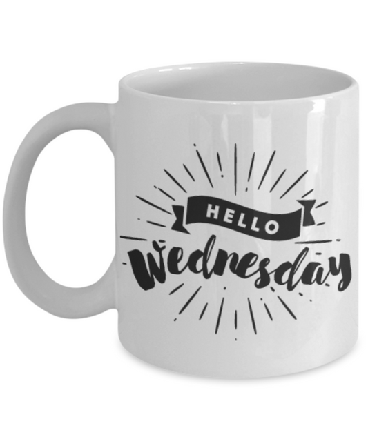 Hello Wenesday Coffee Mug- Unique Coffee Mug,Premium 11 oz Coffee Cup