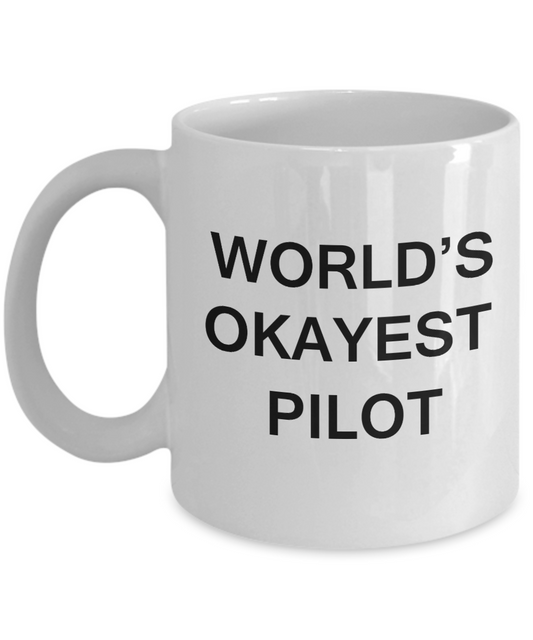 World's Okayest Pilot - Porcelain White Funny Coffee Mug & Coffee Cup Gifts 11 OZ - Funny Inspirational and sarcasm, Gifts Ideas