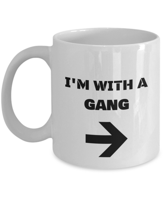 I'm With A Gang Right Arrow - Funny Porcelain White Coffee Mug White coffee mugs 11 oz