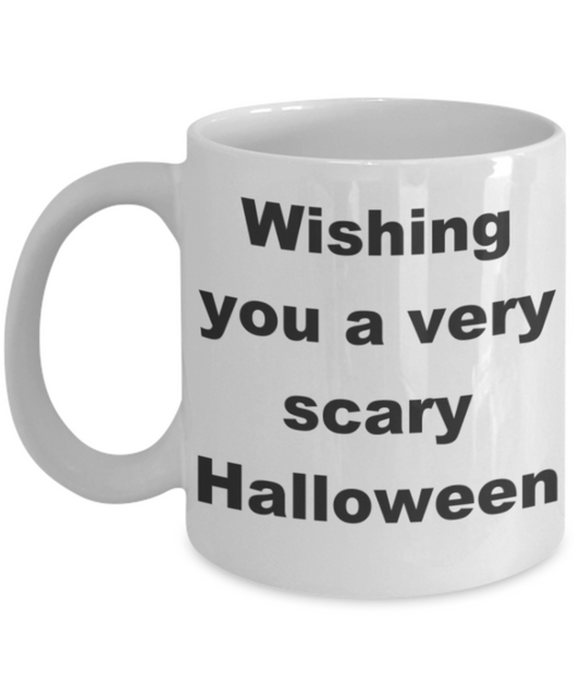 Wishing you a very scary Halloween - White Porcelain Coffee 11 oz