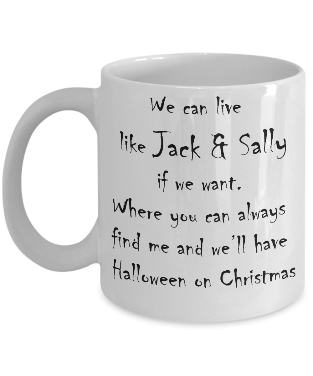 Nightnare before christmas mug - We can live like Jack & Sally - Funny Christmas Gift Mugs, Christmas Gifts for family Ceramic Cup White, Funny Mugs Gift Ideas 11 Oz