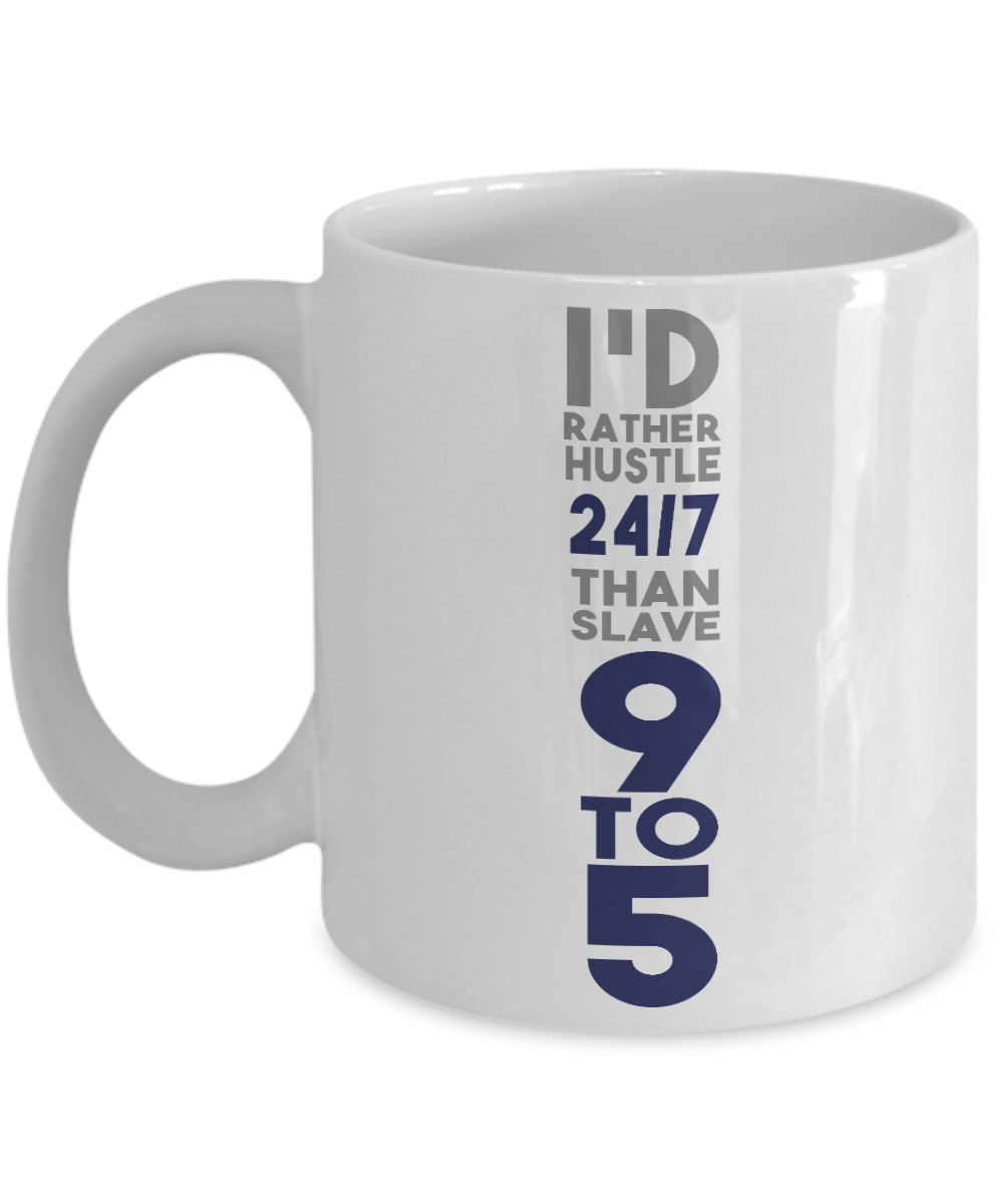 World's Best Boss Coffee Mug, I'd Rather hustle 24/7 Than Slave 9 to 5-White Porcelain Coffee Mug 11 oz For Businessman,Entrepreneur, Boss, CEO