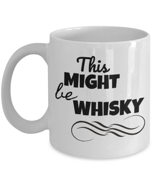 This might be whiskey mug , This might be Whisky - White Porcelain Coffee 11 oz