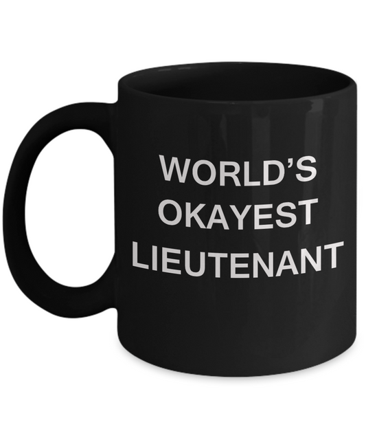 World's Okayest Lieutenant - Black Porcelain Coffee Cup,Premium 11 oz Funny Mugs Black coffee cup Gifts Ideas