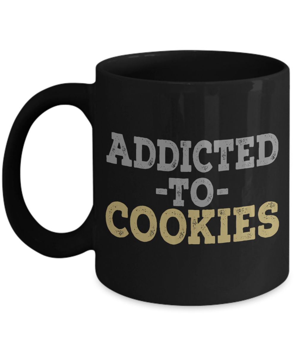 Cookies Lover Coffee Mug, Addicted To cookies, Food Lover, Love Cookies- Black Porcelain Coffee Mug 11 Oz Funny Quotes Coffee Mug