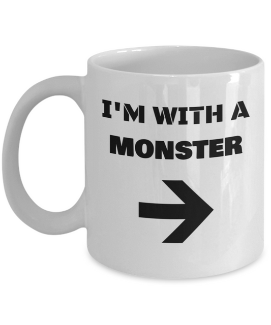 I'm With A Monster Right Arrow -  Funny Porcelain Coffee Mug White coffee mugs 11 oz