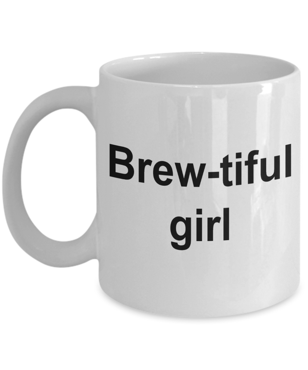 Hello gorgeous coffee mug, Beautiful , Brew-tiful Girl - White Porcelain Coffee Cup,Premium 11 oz Funny Mugs White coffee cup Gifts Ideas