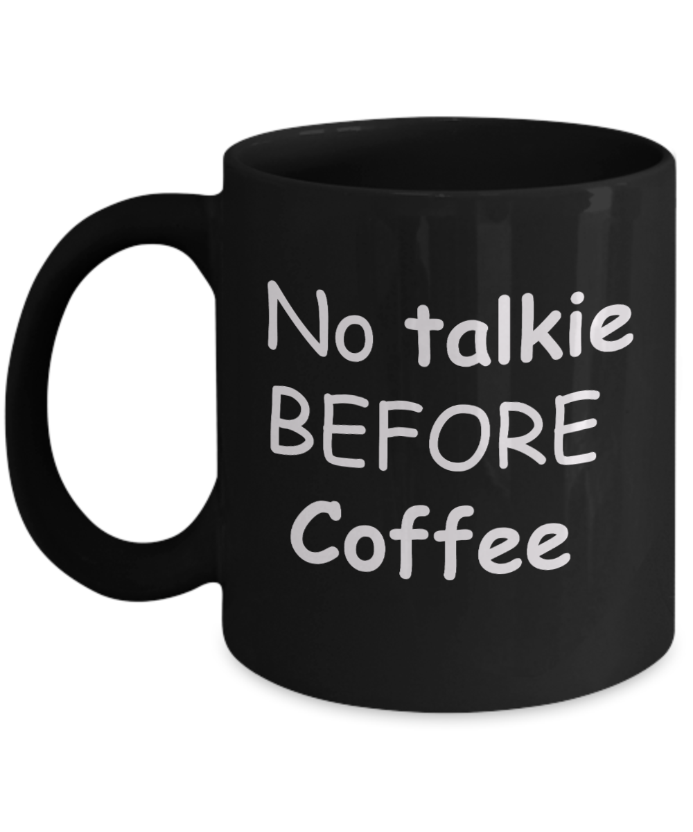 Unbiological mother gift - No talkie Before Coffee - Black Porcelain Coffee Cup,Premium 11 oz Funny Mugs Gifts Idea