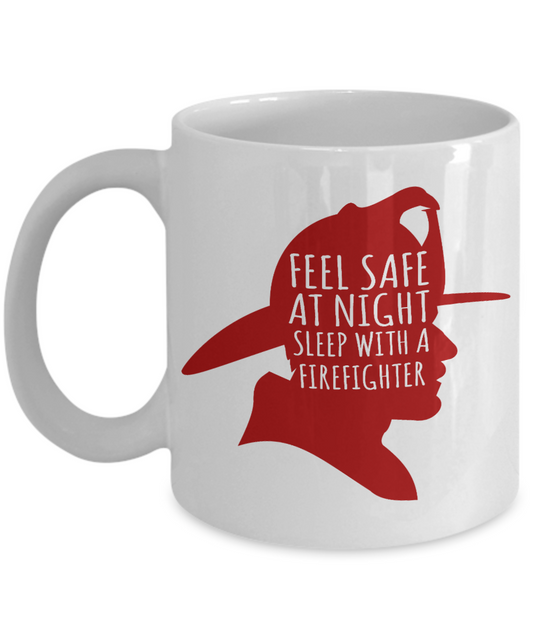 Firefighter Dad Coffee Mug, Feel Safe At night Sleep With A Firefighter-White Porcelain Coffee Mug 11 oz For Firefighter, Dad,Son,Wife,Husband