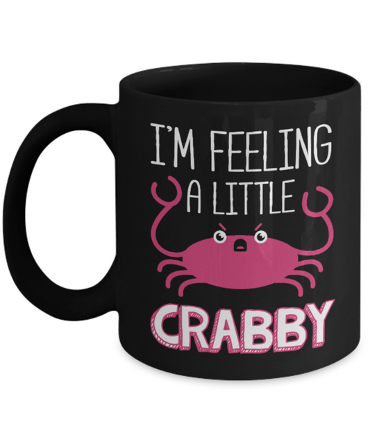 Crab Lovers Mugs , Feeling Crabby - Black Coffee Mug Porcelain Tea Cup 11 oz - Great Gift