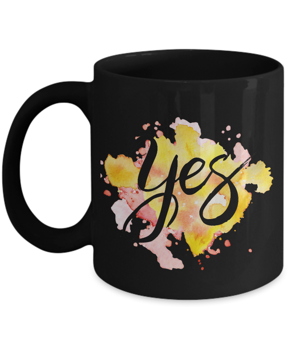 Motivational quote yes  black coffee mugs 11oz