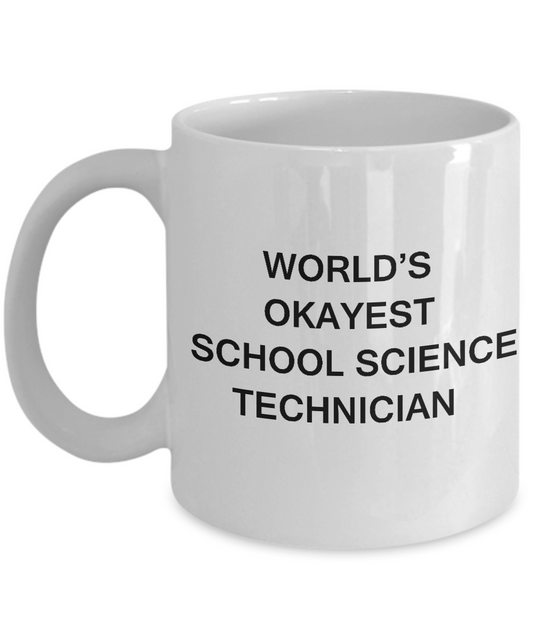 Funny Mug - World's Okayest School science technician - Porcelain White coffee mugs 11 oz
