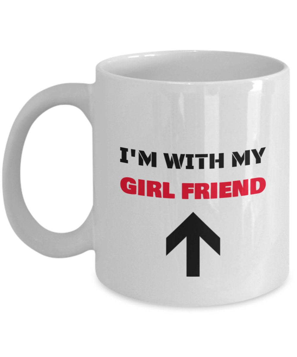 I'm With My GirlFriend Up Arrow - Funny Porcelain White Coffee Mug Cute Cool Ceramic Cup , Best Office Tea Mug & Birthday Gag Gifts 11 oz