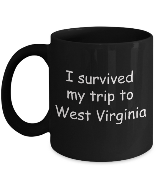 West Virginia mugs souvenirs , I survived my trip to West Virginia - Black Coffee Mug Tea Cup 11 oz Gift
