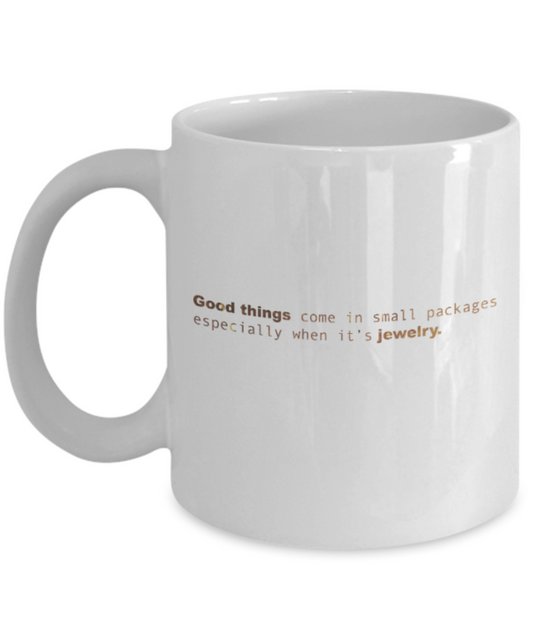 Motivational mugs for women , Good things Jewelry - White Coffee Mug Tea Cup 11 oz Gift