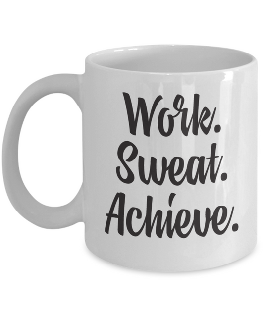 Work.Sweat.Achieve - Porcelain White Coffee Cup, 11 Oz Mug