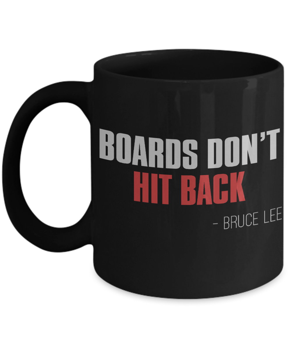 Martial Arts Master Coffee Mug, Boards Don't Hit Back -Bruce Lee-Black Porcelain Coffee Mug 11 oz For Karate, Kung Fu, Student, Master