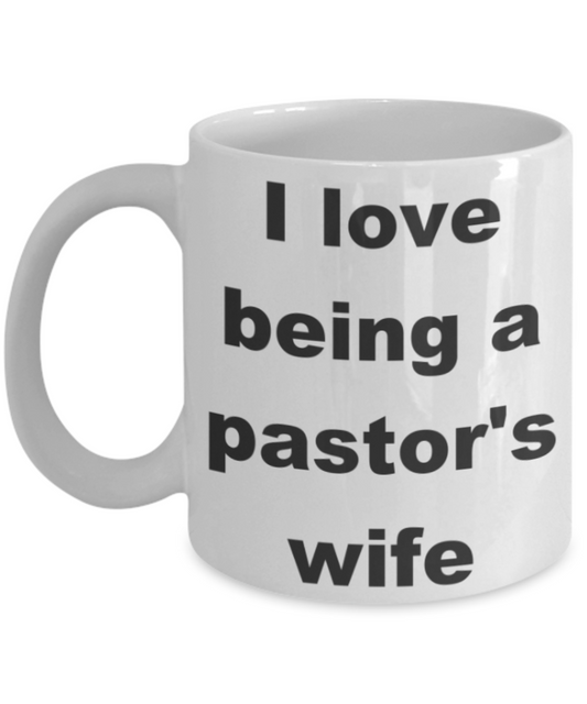 I love being a pastor's wife - White Porcelain Coffee 11 oz