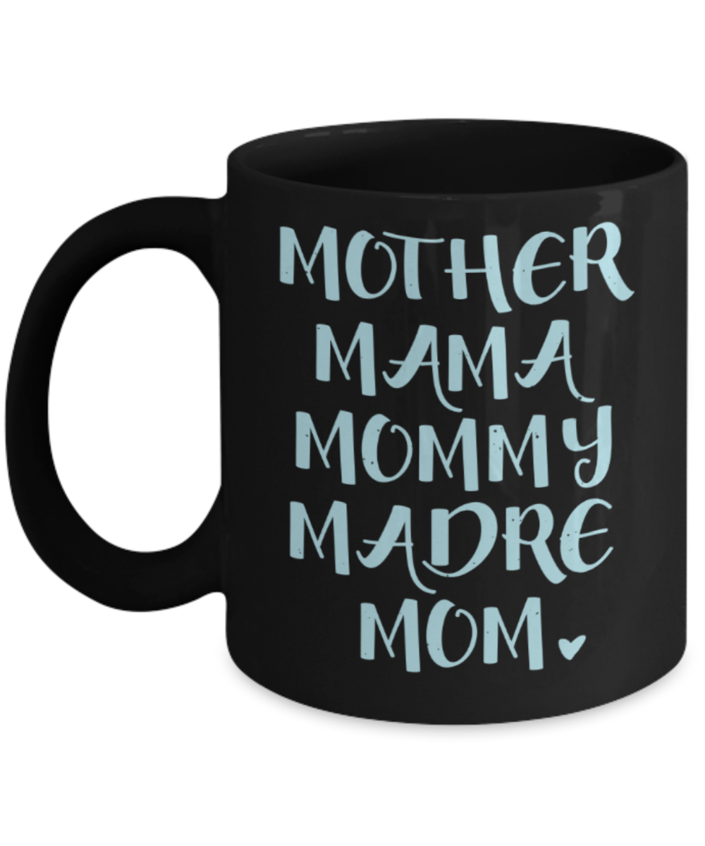 Mothere day gift - Mother Mama Mommy Madre Mom - Black Porcelain Coffee Mug Cute Ceramic Cup 11 oz