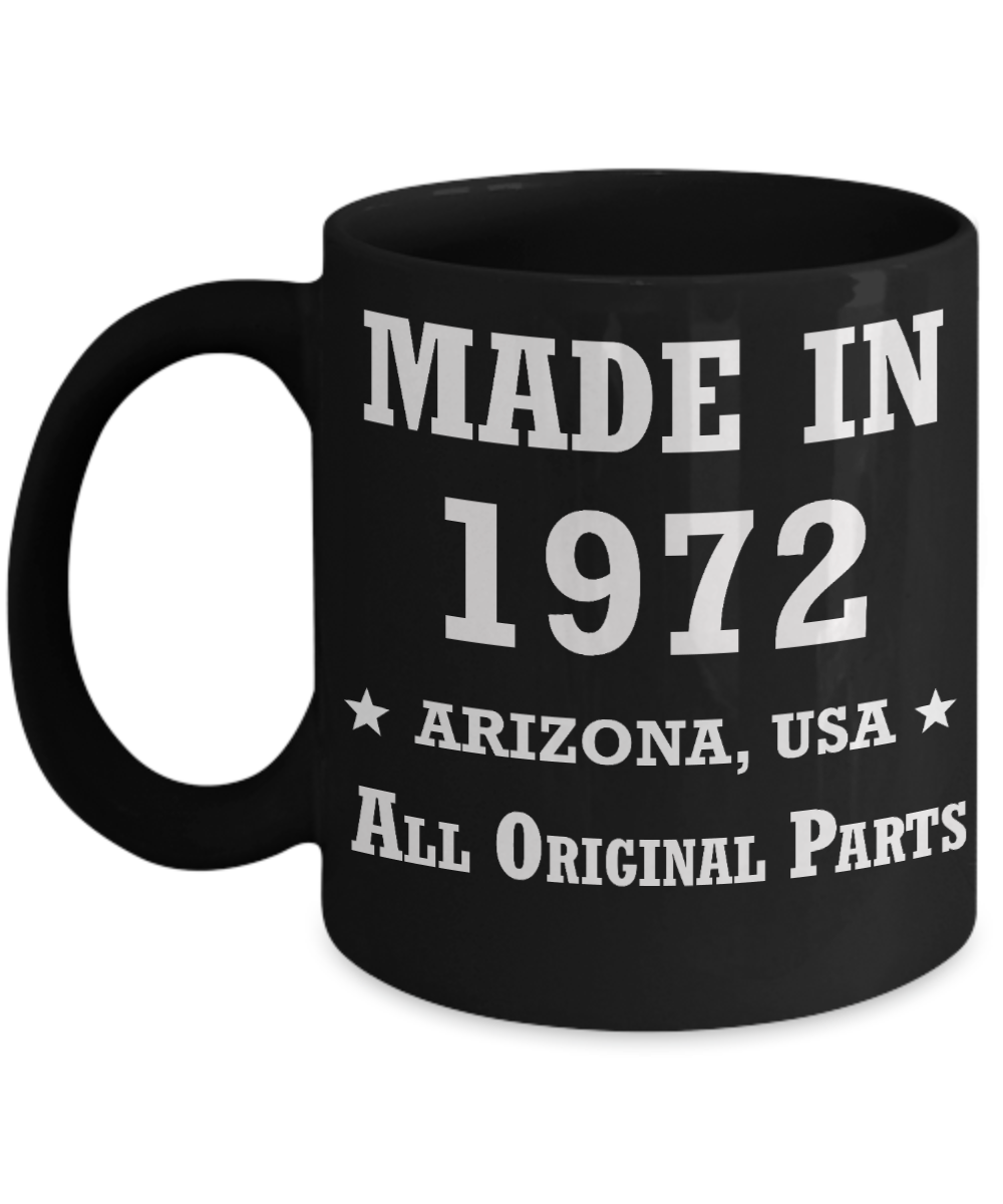 47th birthday gifts for women - Made in 1972 All Original Parts Arizona - Best 47th Birthday Gifts for family Ceramic Cup Black, Funny Mugs Gift Ideas 11 Oz