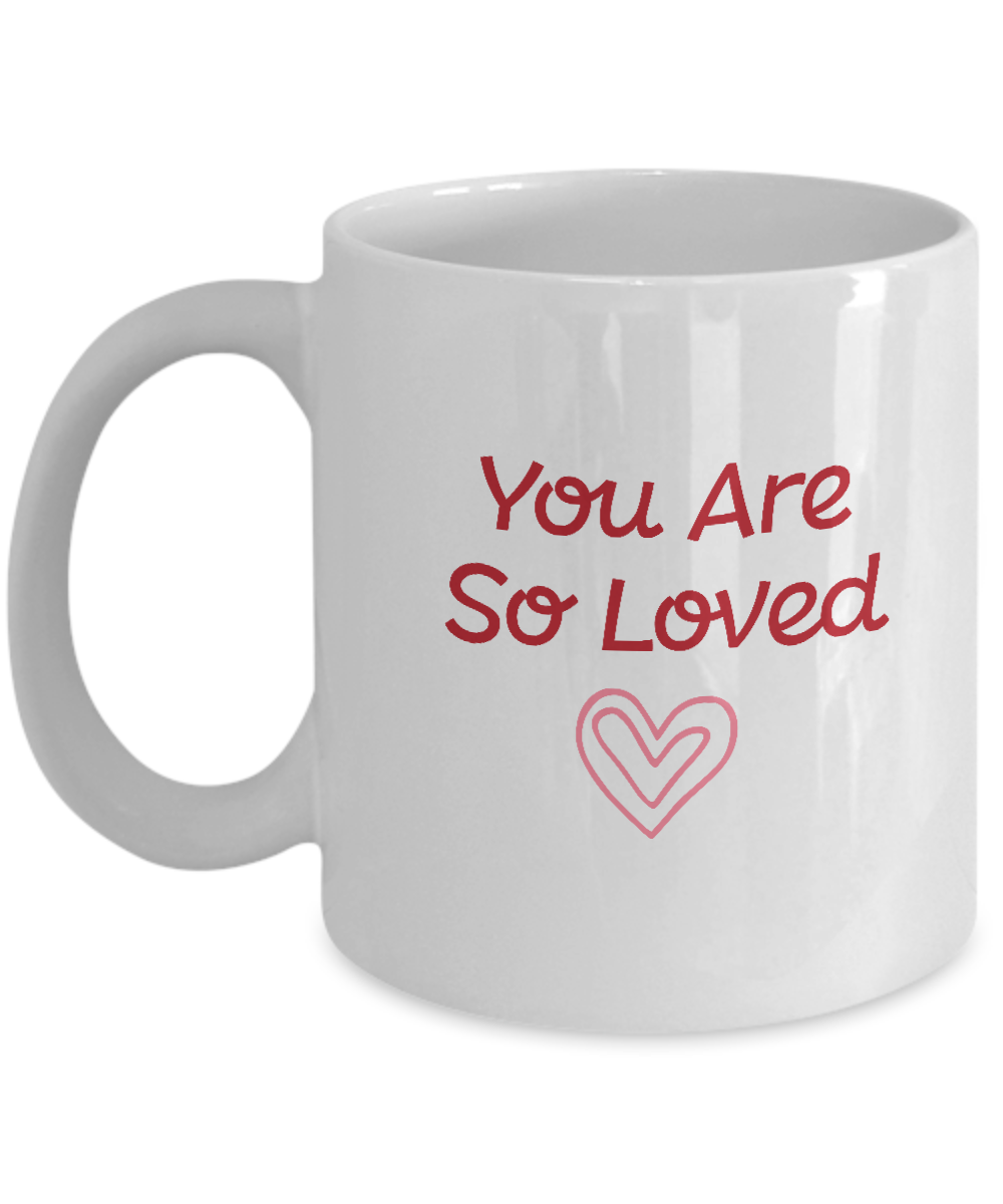 You are so loved white mugs - Funny Christmas Gifts - Funny White coffee mugs 11 oz