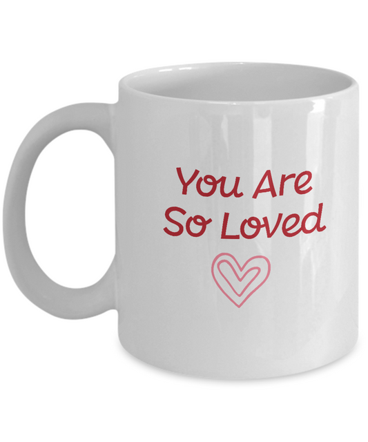 You are so loved white mugs - Funny Christmas Gifts - Funny White coffee mugs 11 oz