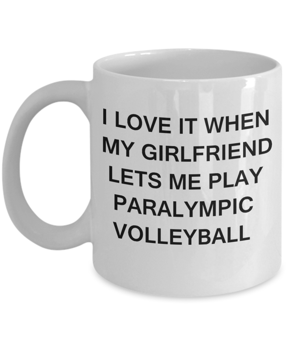 Paralympic Volleyball Lovers mugs,I Love It When My Girlfriend Lets me Play Paralympic Volleyball-White Coffee Mugs 11 oz Cup