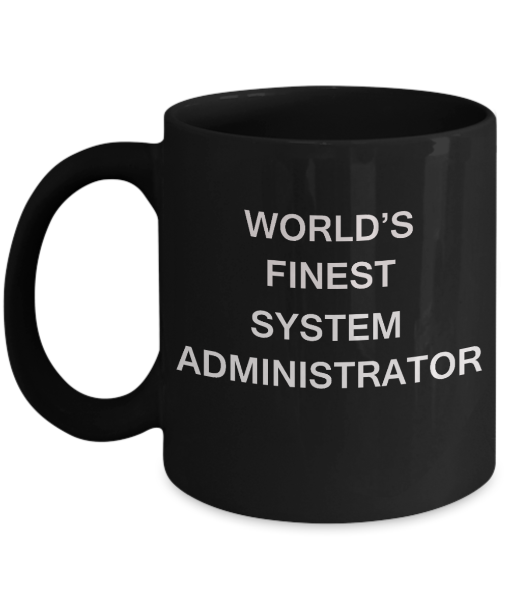 World's Finest System administrator - Porcelain Black Funny Coffee Mug 11 OZ Funny Mugs