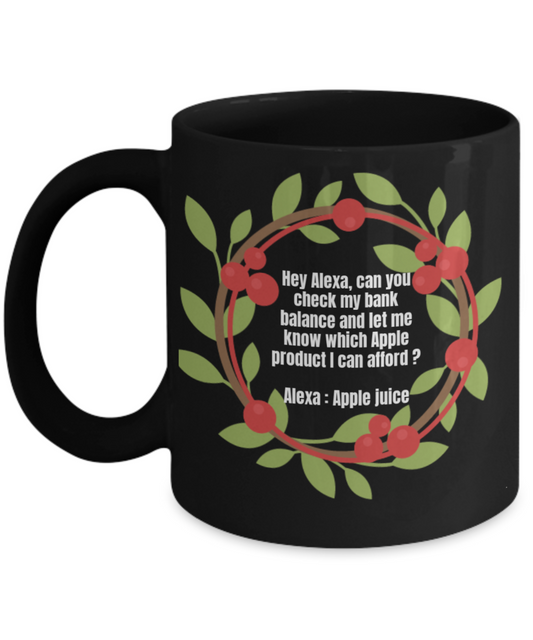 Alexa Mugs Funny, Check My Bank balance Funny - Black Porcelain Coffee 11 oz