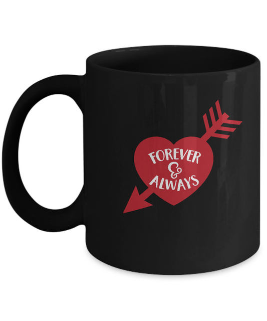 Forever and always valentines Black coffee Mugs - Funny Valentines Black coffee mugs 11 oz