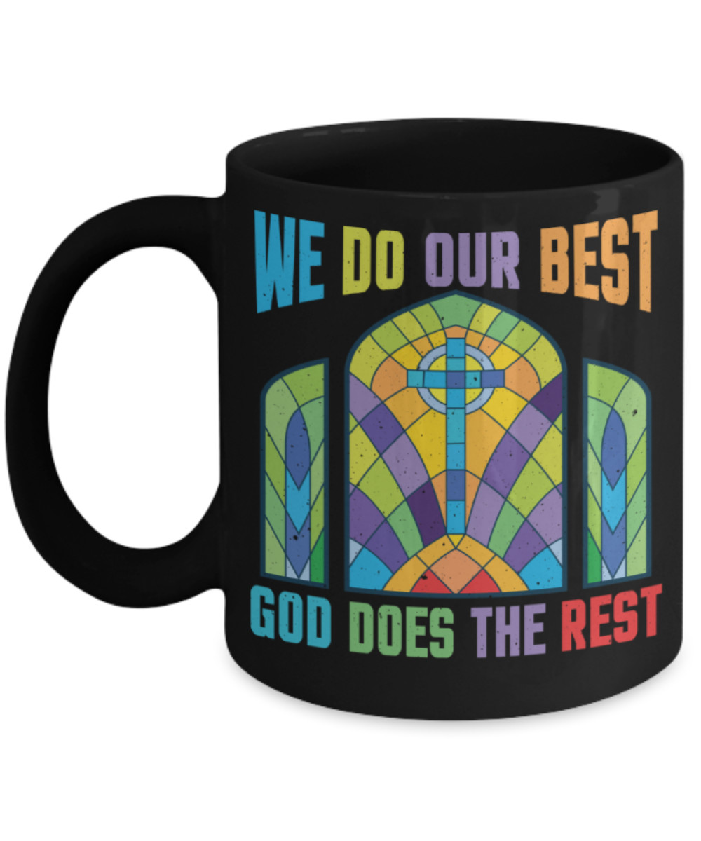 God Lovers Mugs, We do our best God does the rest - Funny Black Porcelain Coffee 11 oz