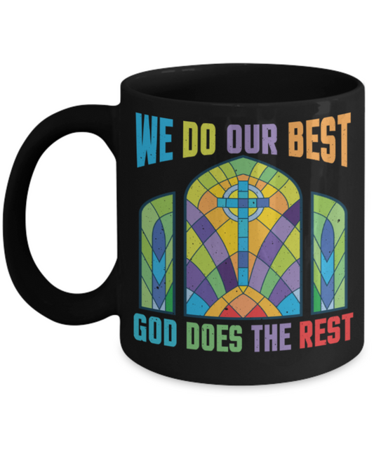 God Lovers Mugs, We do our best God does the rest - Funny Black Porcelain Coffee 11 oz