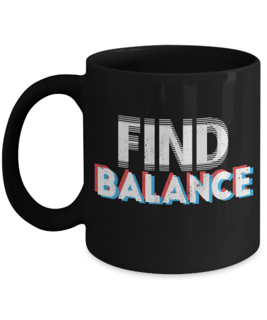 Find Balance - Funny Black Porcelain Coffee 11 oz