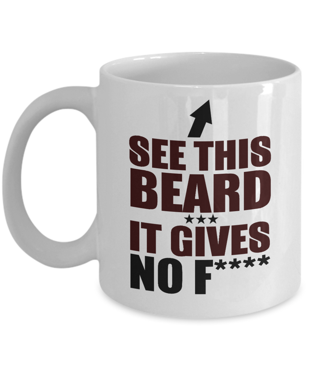 Beard Man Coffee Mug, See This Beard It Gives No F..-White Porcelain Coffee Mug 11 oz for Husband, Dad, Boyfriend