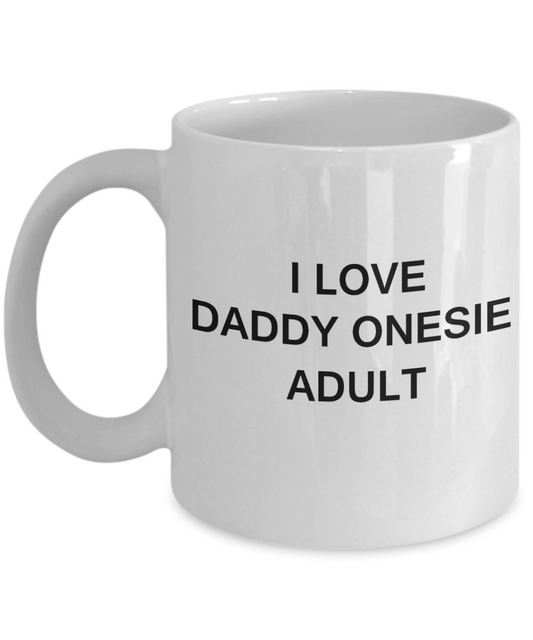 I Love Daddy Onesie Adult - Porcelain White Funny Premium Coffee Mug & Gift Mugs 11 OZ