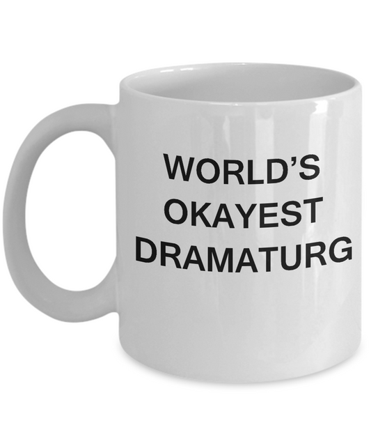 Funny Mug - World's Okayest Dramaturg - Porcelain White coffee mugs 11 oz