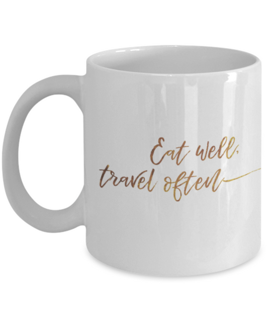 Get well mugs for women , Eat well travel often - White Coffee Mug Tea Cup 11 oz Gift