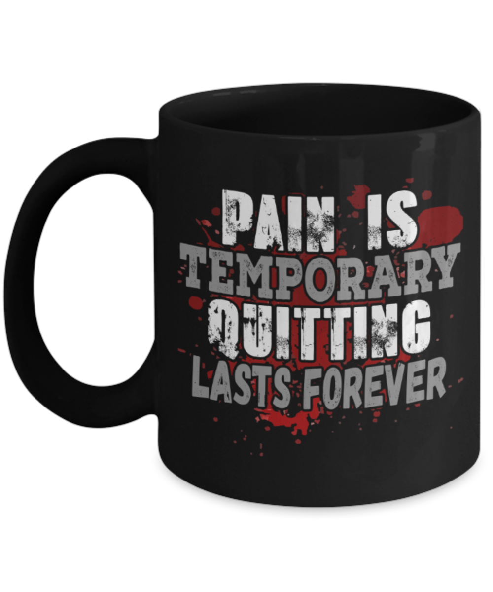 Success Lovers Mugs, Pain is temporary Quitting lasts forever - Funny Black Porcelain Coffee 11 oz